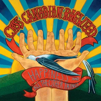 Happiness and All the Other Things by Cross Canadian Ragweed