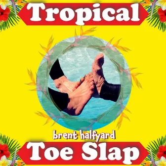 Tropical Toe Slap by Brent Halfyard