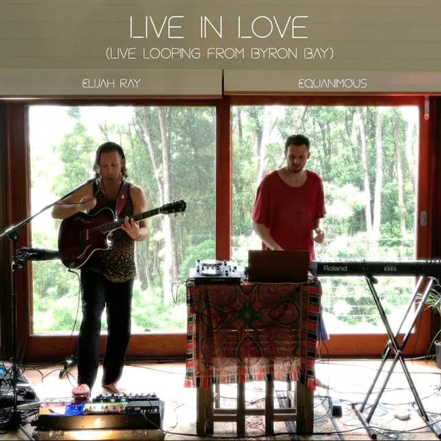 Live in Love (Improvised Live Looping in Byron Bay)