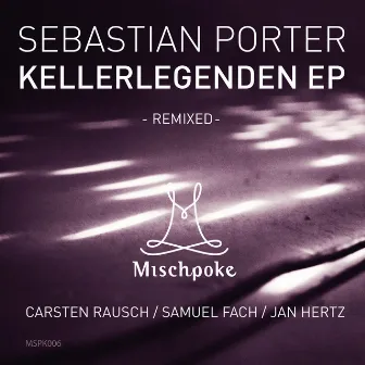 Kellerlegenden EP Remixed by Sebastian Porter