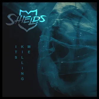 It's Killing Me by Shields