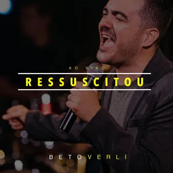 Ressuscitou (Ao Vivo) by Beto Verlí