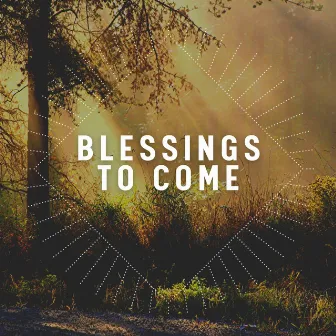 Blessings to Come by Epic Soundscapes