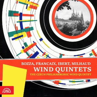 Bozza, Francaix, Ibert, Milhaud: Wind quintets by The Czech Philharmonic Wind Quintet