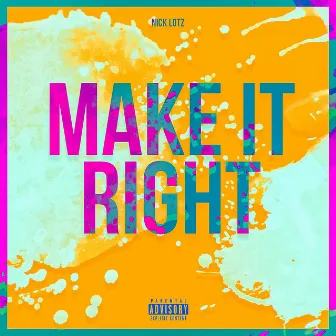 Make It Right by Nick Lotzz