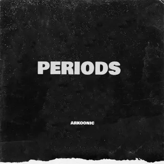 Periods by ARKOONIC