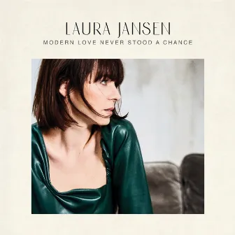 Modern Love Never Stood A Chance by Laura Jansen