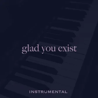 Glad You Exist (Instrumental) by Jason Lyle Black