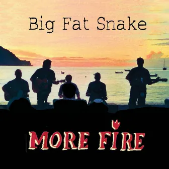 More Fire by Big Fat Snake