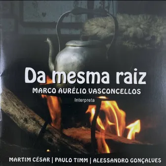 Da Mesma Raiz by Marco Aurelio Vasconcellos