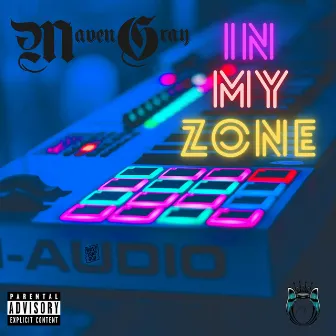 In My Zone by Maven Gray