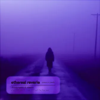 ethereal reverie (slowed + reverb) by Vilaxxs