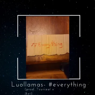 #everything by Luo Llamas