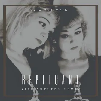 Replicant (Kill Shelter Remix) by VV & The Void