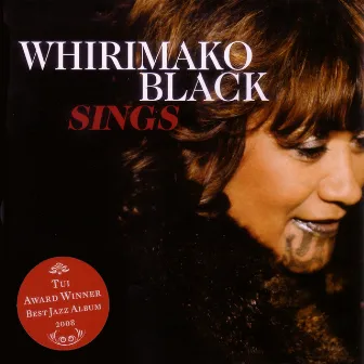 Sings (Tui Award Winner Best Jazz Album 2008) by Whirimako Black