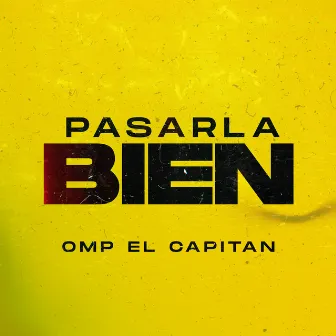 Pasarla Bien by Omp El Capitan