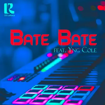 Bate Bate by DJ LaRoca