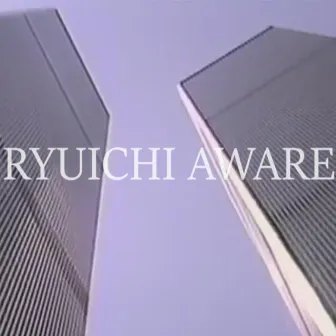 Ryuichi Aware by Ryuichi Aware