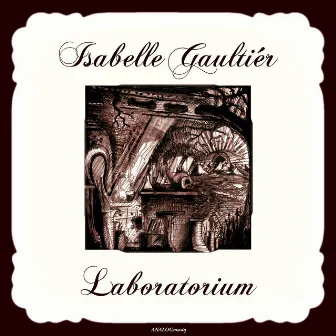 Laboratorium by Isabelle Gaultiér