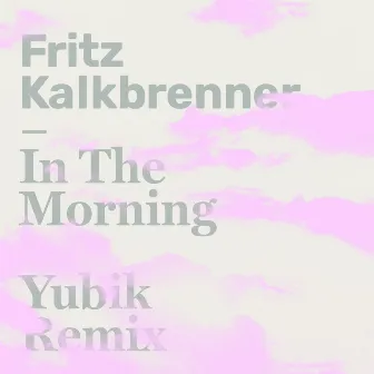 In The Morning (Yubik Remix) by Yubik