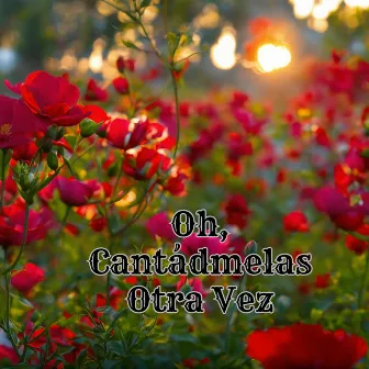 Oh, Cantádmelas Otra Vez by Unknown Artist