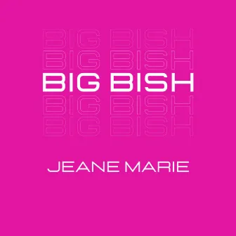 Big Bish by Jeane Marie