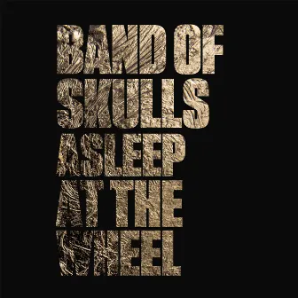 Asleep at the Wheel by Band Of Skulls