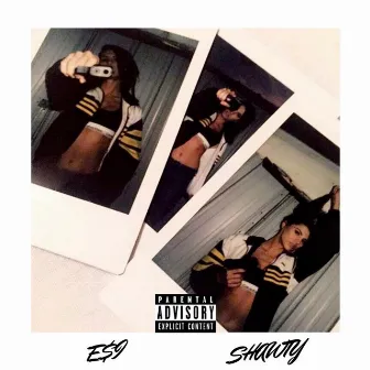 Shawty by E$I