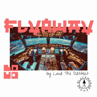 FLY AWAY by Loud! the Artifact