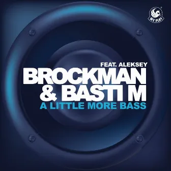 A Little More Bass (feat. Aleksey) by Brockman