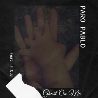 Ghost on Me by Paro Pablo