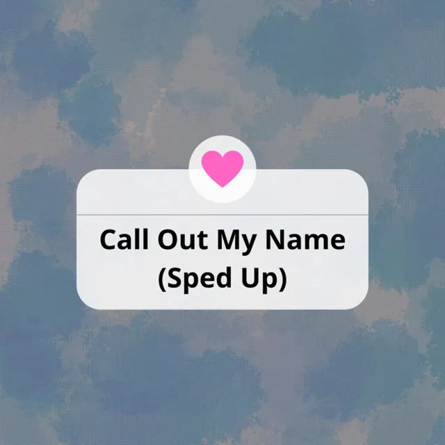 Call Out My Name (Sped Up) - Remix