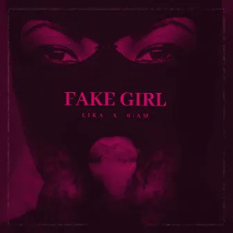 Fake Girl by 6:AM