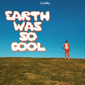 Earth Was So Cool by Juhhad Leone