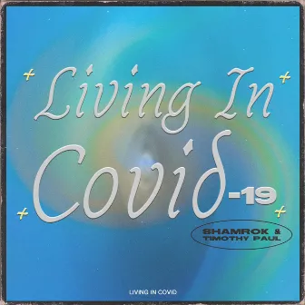 Living in Covid19 by SHAMROK