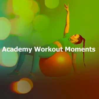 Academy Workout Moments by Pilates Workout Academy