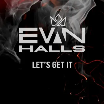 Let's Get It by Evan Halls