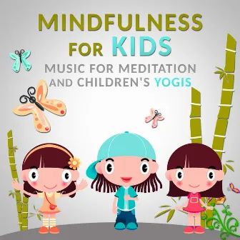 Mindfulness for Kids: Music for Meditation and Children's Yogis, Calm Nature Sounds, Background Music for Child Therapy - Mastering the Mind, Body Connection & Calm Breathing by 