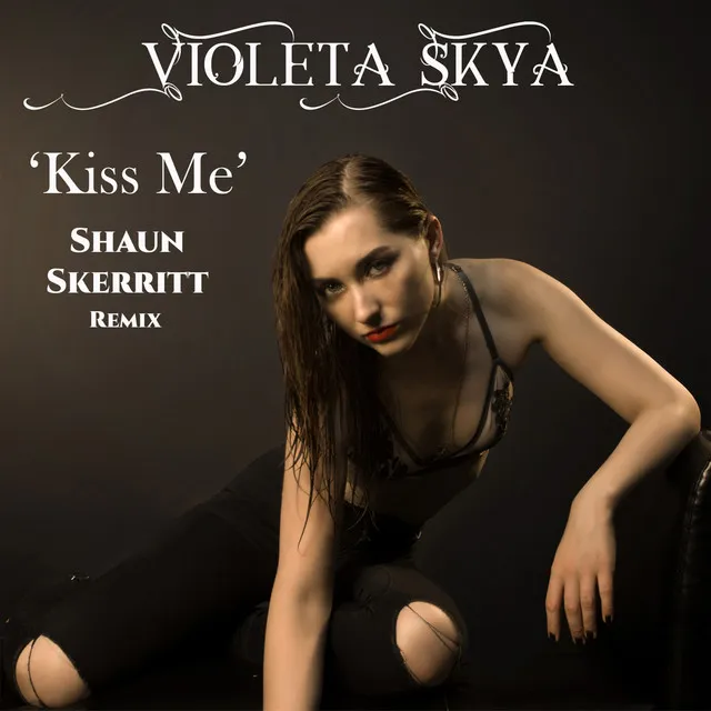 Kiss Me (Shaun Skerritt Remix)