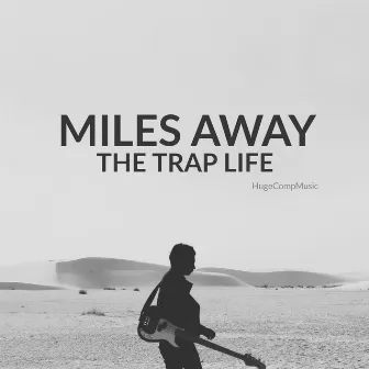 MILES AWAY (THE TRAP LIFE) by HugeCompMusic