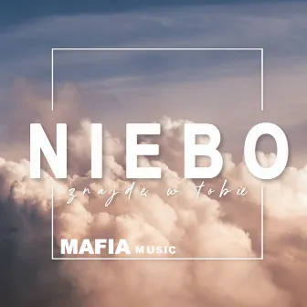 Niebo znajdę w tobie (Radio Edit) by MAFIA