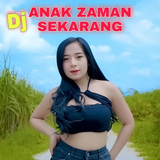 Dj Anak Zaman Sekarang - Remix