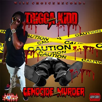 Genocide Murder by Trigga Kidd