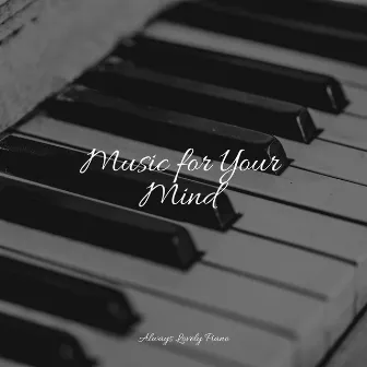 Music for Your Mind by Piano Relajante