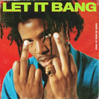 Let It Bang by DE'WAYNE