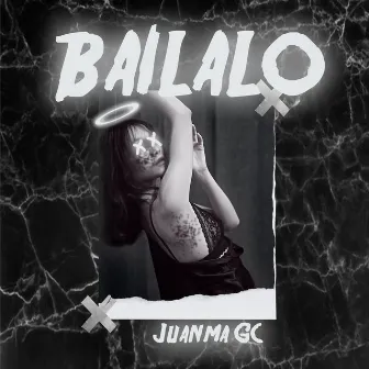 Bailalo by Juanma GC