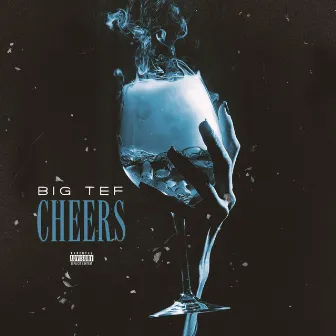 Cheers by Big Tef