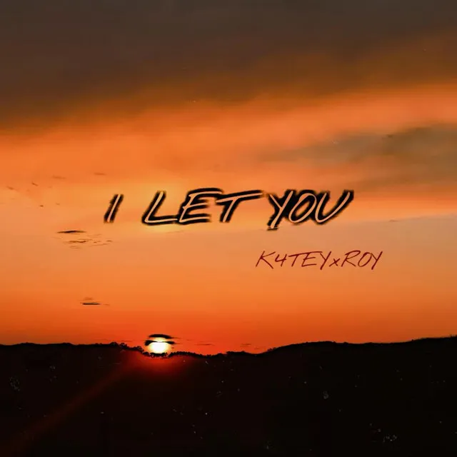 I Let You (feat. RackedUpRoy)