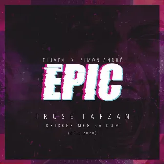 Drikker Meg Så Dum (Epic 2020) by Truse Tarzan