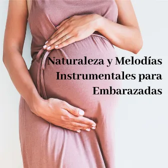 Naturaleza y Melodías Instrumentales para Embarazadas by Pregnancy Relaxation Orchestra